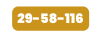 29 58 116